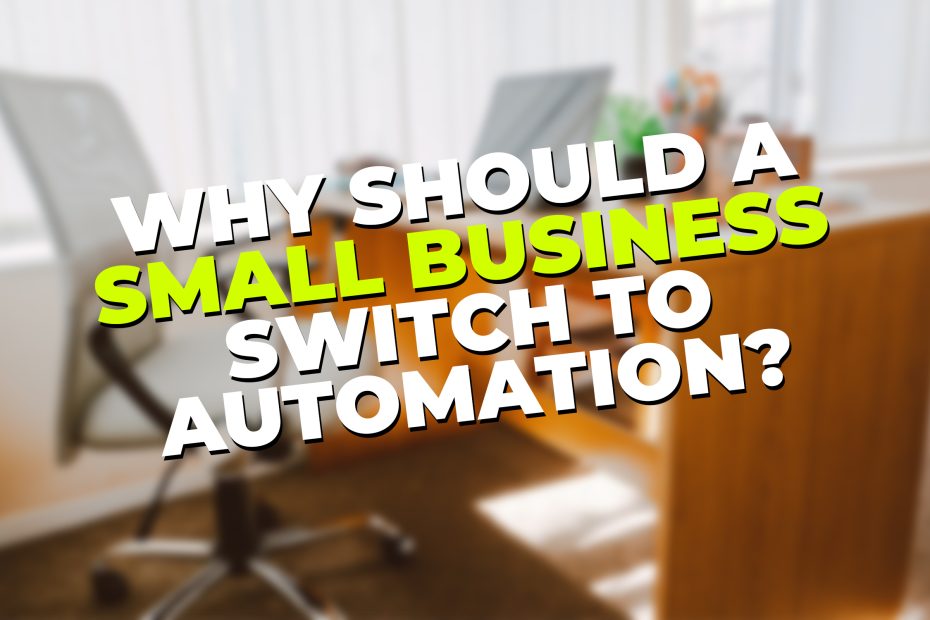 Why should a small business switch to automation?